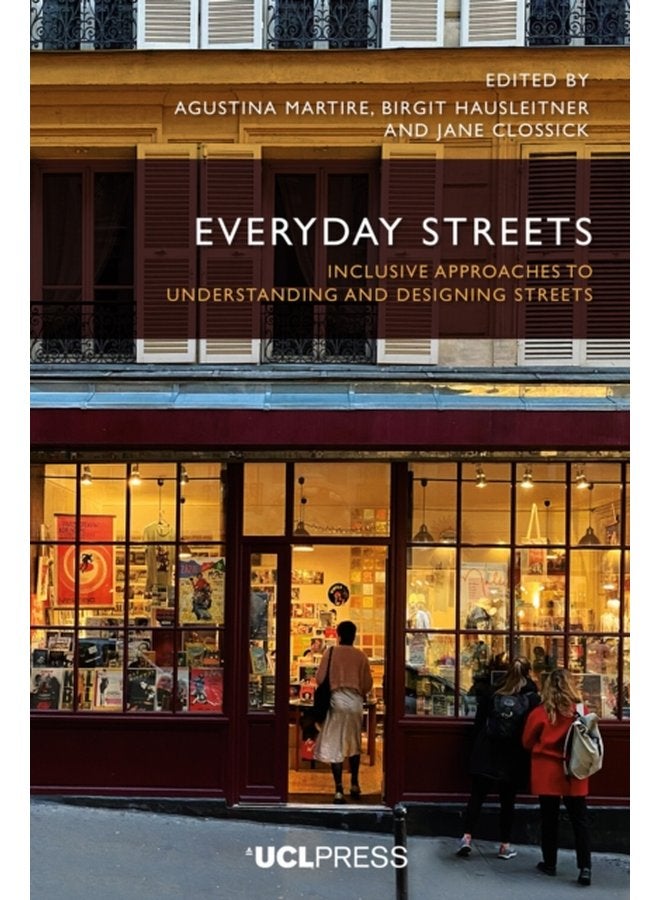 Everyday Streets Inclusive Approaches to Understanding and Designing Streets - Paperback