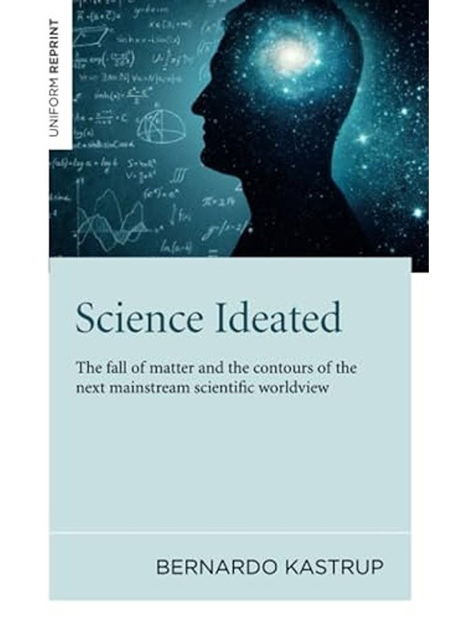 Science Ideated The Fall Of Matter And The Contours Of The Next Mainstream Scientific Worldview