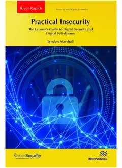 Practical Insecurity: The Layman's Guide to Digital Security and Digital Self-defense 