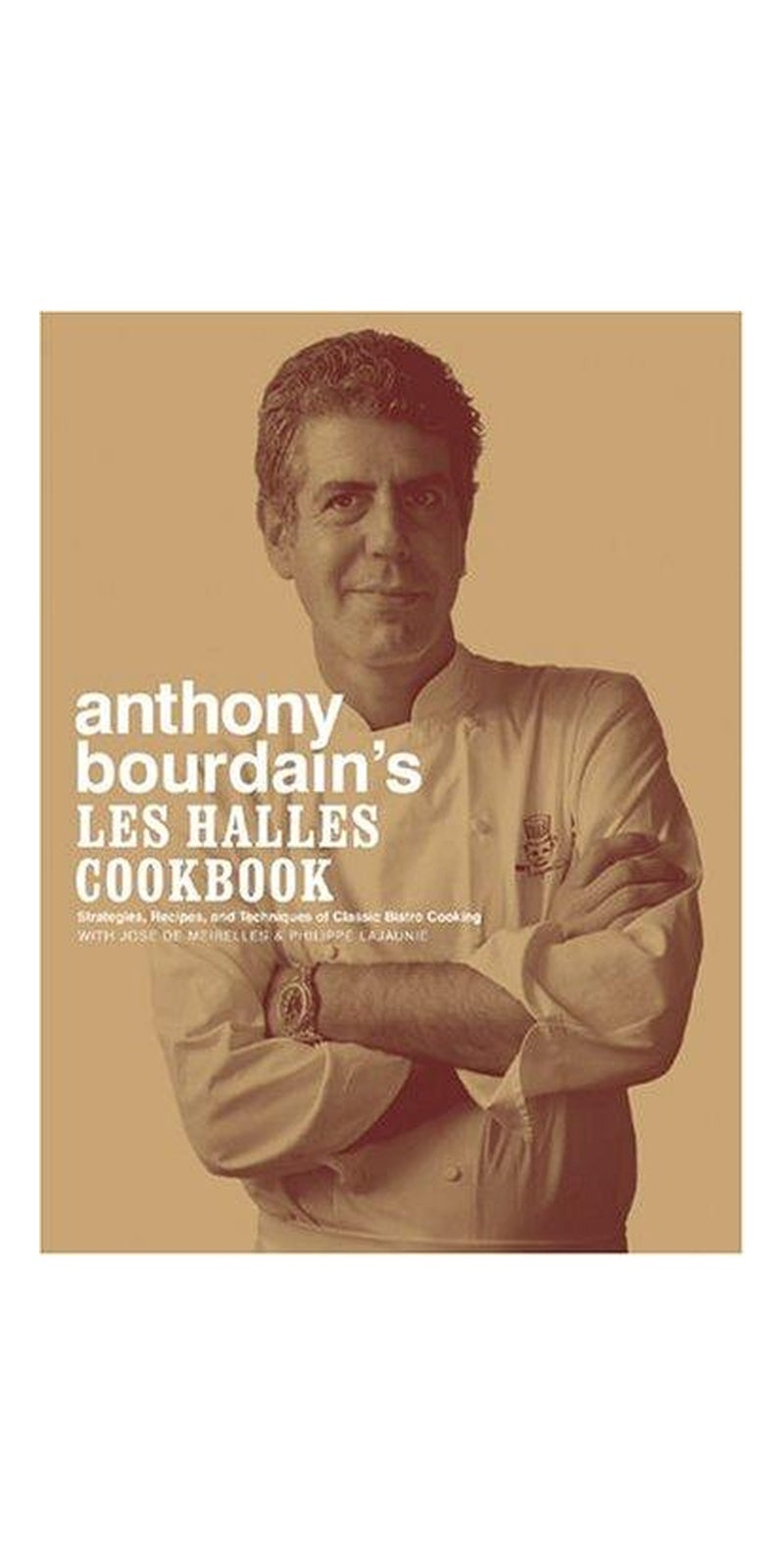 Bloomsbury Publishing PLC Anthony Bourdain's Les Halles Cookbook: Strategies, Recipes, and Techniques of Classic Bistro Cooking