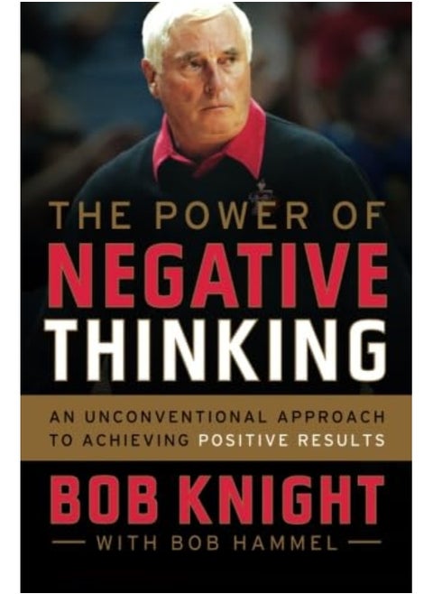 The Power of Negative Thinking: An Unconventional Approach to Achieving Positive Results