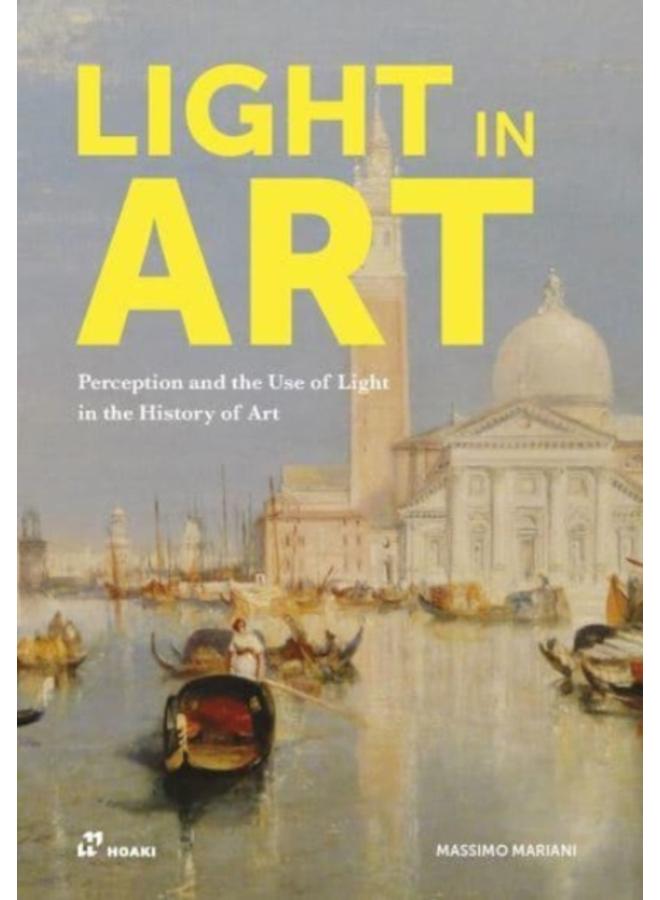 Light in Art: Perception and the Use of Light in the History of Art 