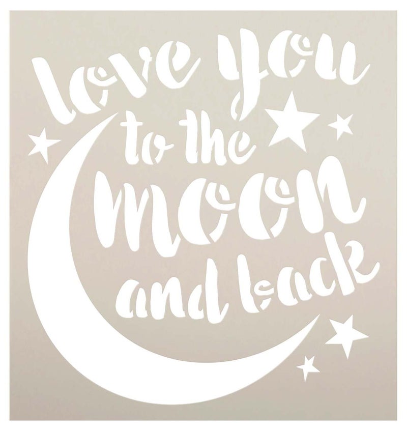 Studio R 12 Love You to The Moon and Back Stencil by StudioR12 | Reusable Mylar Template | Painting, Chalk, Mixed Media | Use for Home Decor DIY - STCL1516 | Select Size | (6" x 6") - Image 1