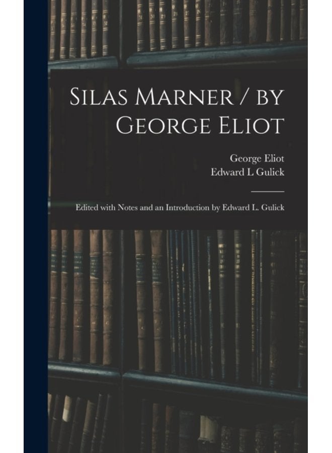 Silas Marner by George Eliot Edited With Notes and an Introduction by Edward L Gulick - Hardback