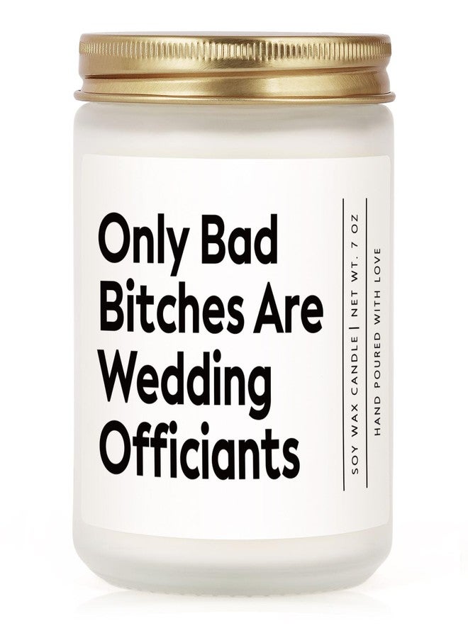 GoMelley Funny Wedding Officiant Gift- Only Bad Bitches are Wedding Officiants- Lavender & Eucalyptus Scented Soy Candle- Perfect Officiants Proposal Gift & Thank You Present for Weddings, 7oz - Image 1