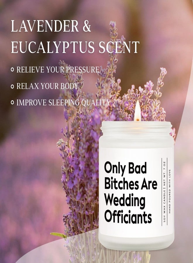 GoMelley Funny Wedding Officiant Gift- Only Bad Bitches are Wedding Officiants- Lavender & Eucalyptus Scented Soy Candle- Perfect Officiants Proposal Gift & Thank You Present for Weddings, 7oz - Image 5
