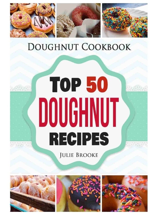 Doughnut Cookbook: Top 50 Doughnut Recipes