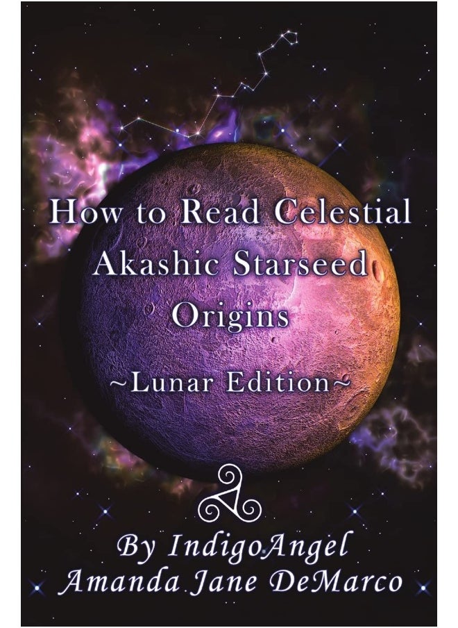 How to Read Celestial Akashic Starseed Origins: Lunar Edition 