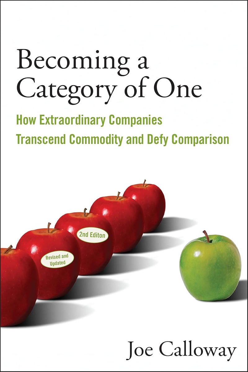 Becoming a Category of One 2e – How Extra Extraordinary Companies Transcend Commodity and Defy Comparison
