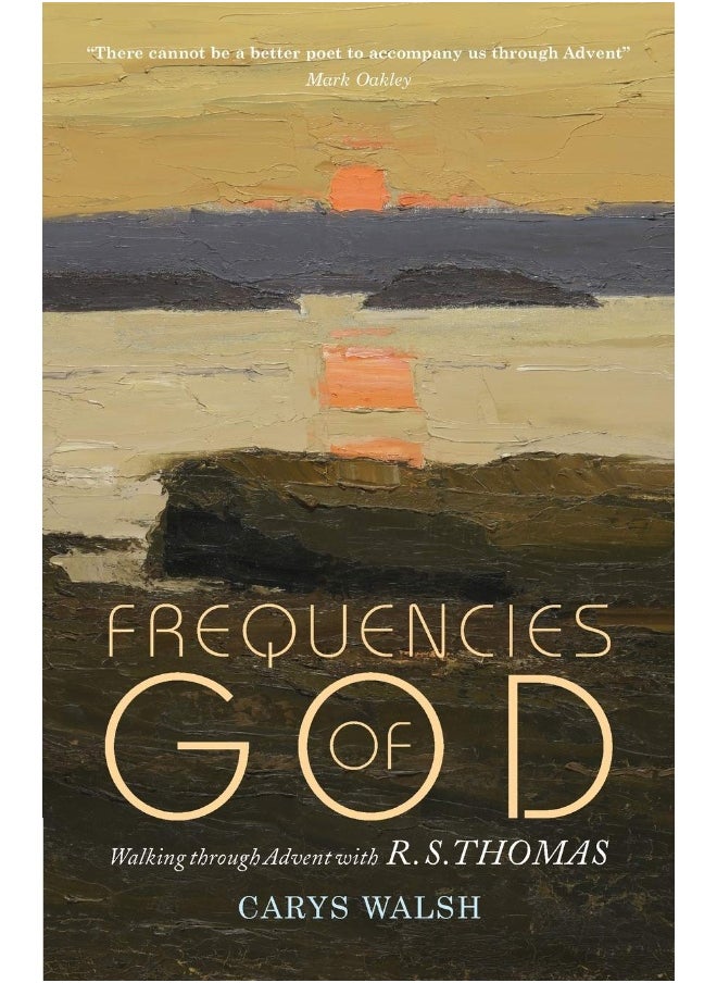 Frequencies of God: Walking through Advent with R S Thomas 