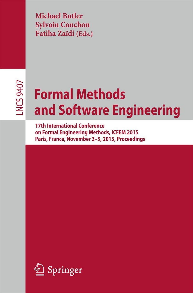 Formal Methods and Software Engineering: 17th International Conference on Formal Engineering Methods, ICFEM 2015, Paris, France, November 3-5, 2015, Proceedings 