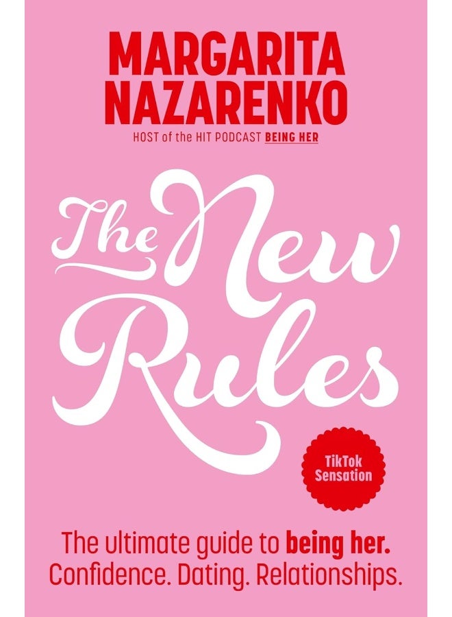 The New Rules: The Ultimate Guide to Being Her. Confidence. Dating. Relationships. 