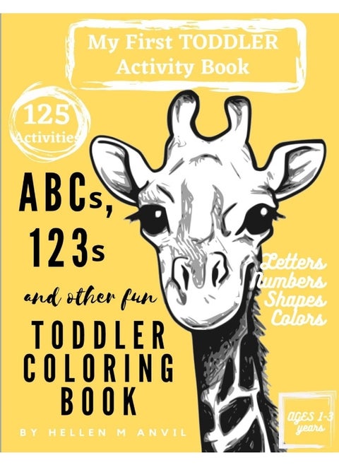 ABCs, 123s and other fun Toddler Coloring Book: Have Fun with Numbers, Letters, Shapes, Colors & A