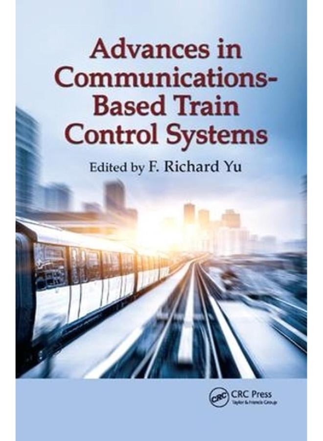 Advances in Communications-Based Train Control Systems