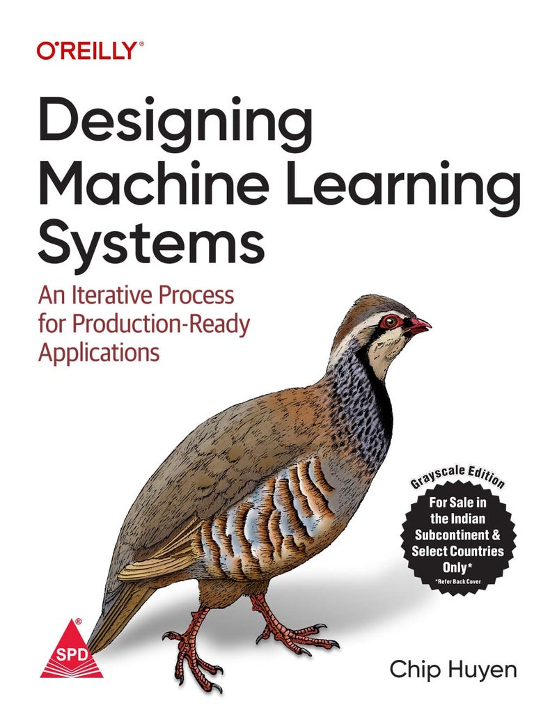 Designing Machine Learning Systems: An Iterative Process for Production-Ready Applications (Grayscale Indian Edition) - Image 1