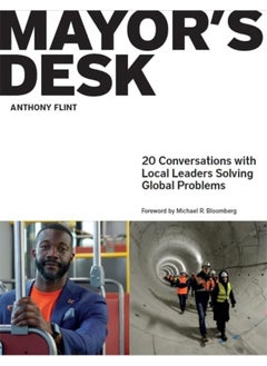 Mayor's Desk: 20 Conversations with Local Leaders Solving Global Problems  - Image 1