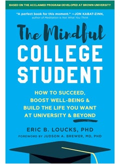 The Mindful College Student: How to Succeed, Boost Well-Being, and Build the Li  - Image 2