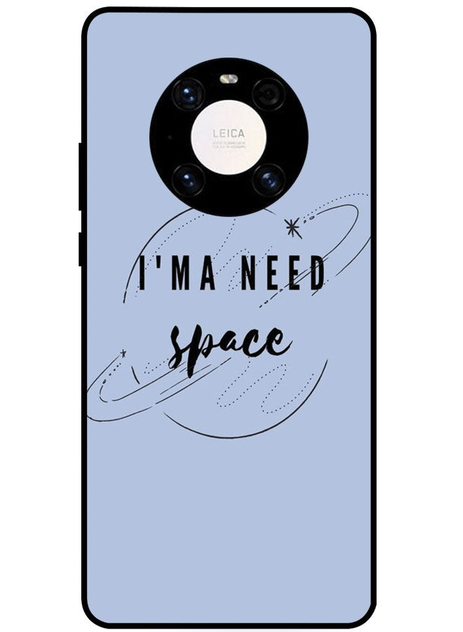 EYE CATCH Protective Case Cover For Huawei Mate 40E I'MA Need Space - Image 1