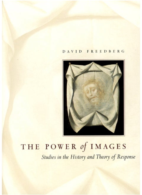 The Power of Images : Studies in the History and Theory of Response