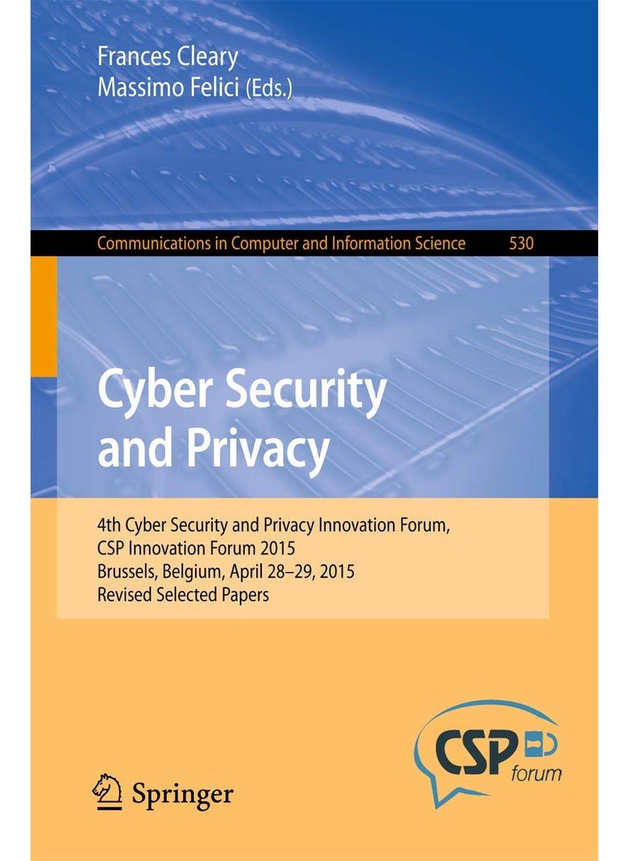Cyber Security and Privacy: 4th Cyber Security and Privacy Innovation Forum, CSP Innovation Forum 2015, Brussels, Belgium April 28-29, 2015, Revised Selected Papers 