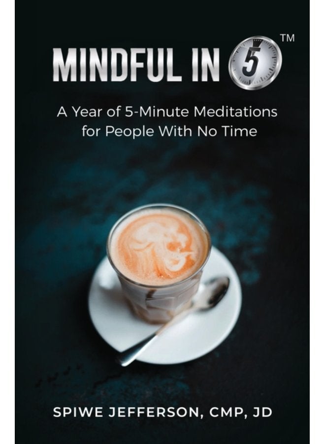 Mindful in 5 A Year of 5 Minute Meditations for People With No Time - Paperback