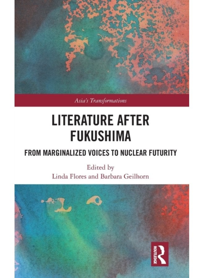 Literature After Fukushima From Marginalized Voices to Nuclear Futurity - Hardback