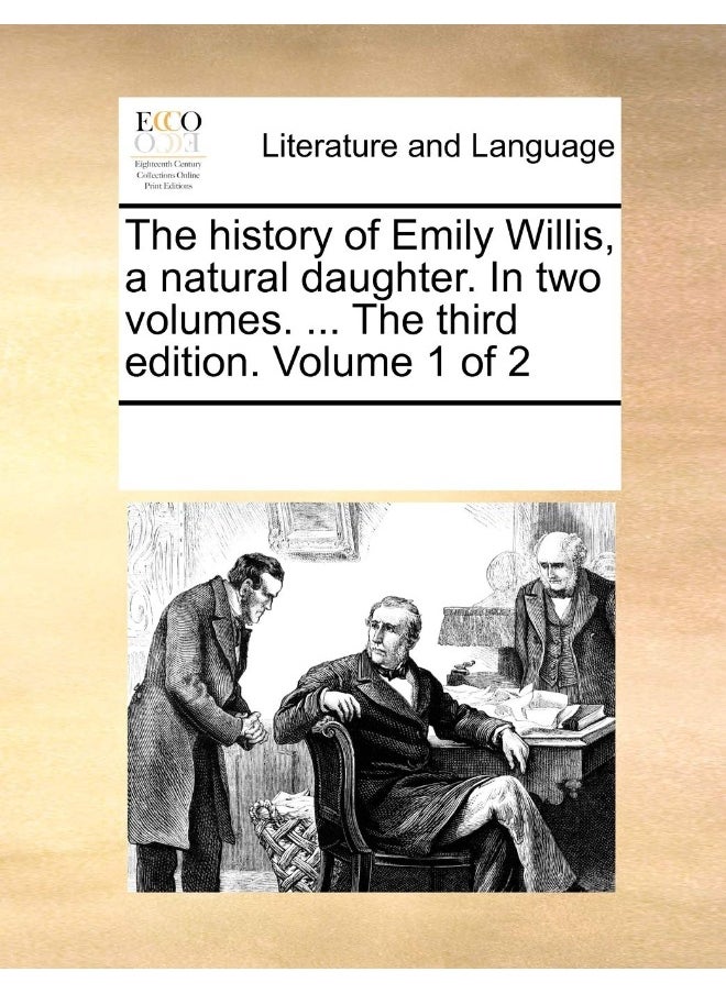 null - The History of Emily Willis, a Natural Daughter. in Two Volumes. ... the Third Edition. Volume 1 of 2 - Image 1