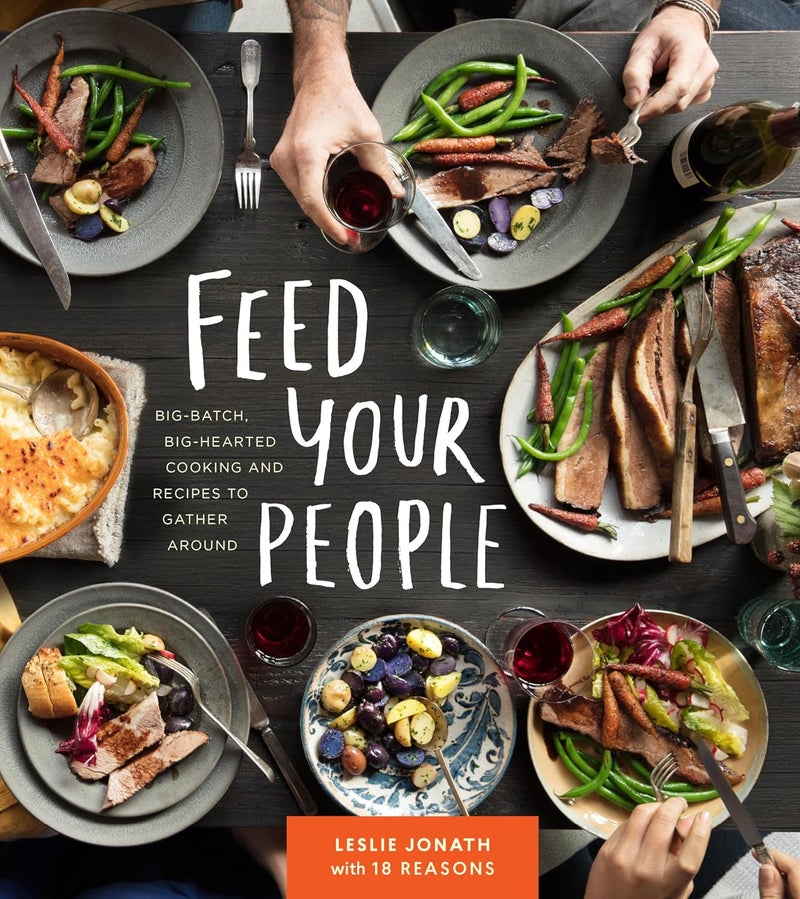 Feed Your People: Big-Batch, Big-Hearted Cooking and Recipes to Gather Around - Image 1