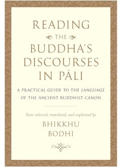 Reading the Buddha's Discourses in Pali: A Practical Guide to the Language of the Ancient B 
