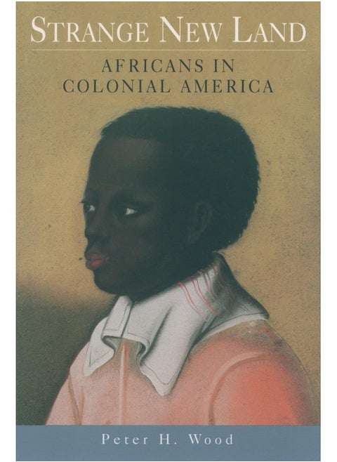 Strange New Land: Africans in Colonial America