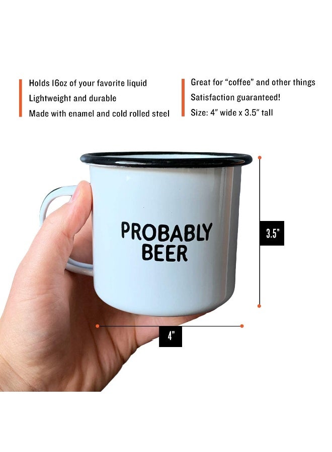 swag brewery PROBABLY BEER | Enamel Coffee Mug | Funny Home Bar Gift for Beer Lovers, Homebrewers, Men, and Women | Cool Cup for the Office, Kitchen, Campfire, and Travel - Image 4