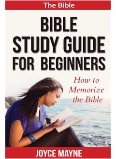 Bible Study Guide For Beginners: How To Memorize The Bible 