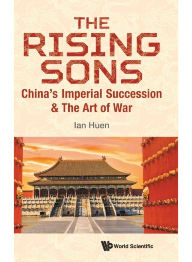 Rising Sons, The: China'S Imperial Succession & The Art Of War - Hardback 