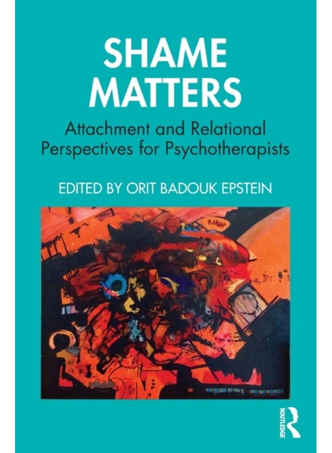 Shame Matters Attachment and Relational Perspectives for Psychotherapists - Paperback
