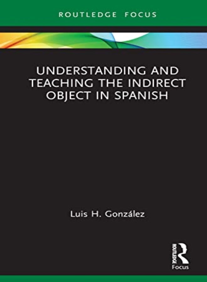 Understanding And Teaching The Indirect Object In Spanish