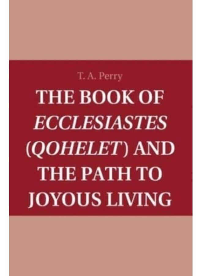 The Book of Ecclesiastes (Qohelet) and the Path to Joyous Living 