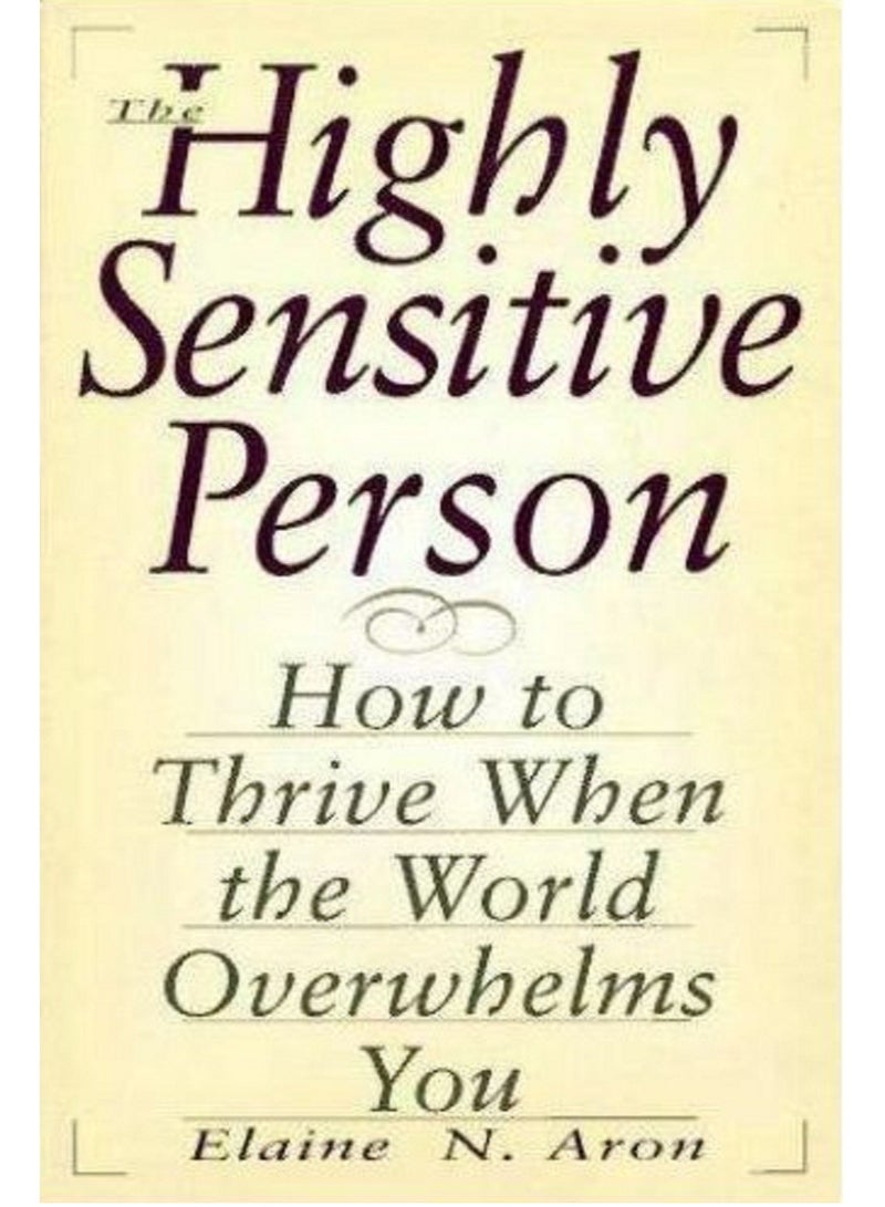 The Highly Sensitive Person : How To Thrive When The World Overwhelms You Paperback English by Elaine N. Aron 
