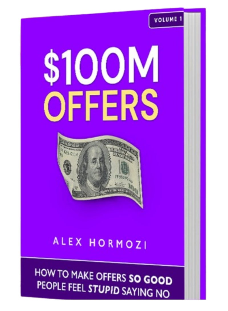 $100M Offers: How To Make Offers So Good People Feel Stupid Saying No