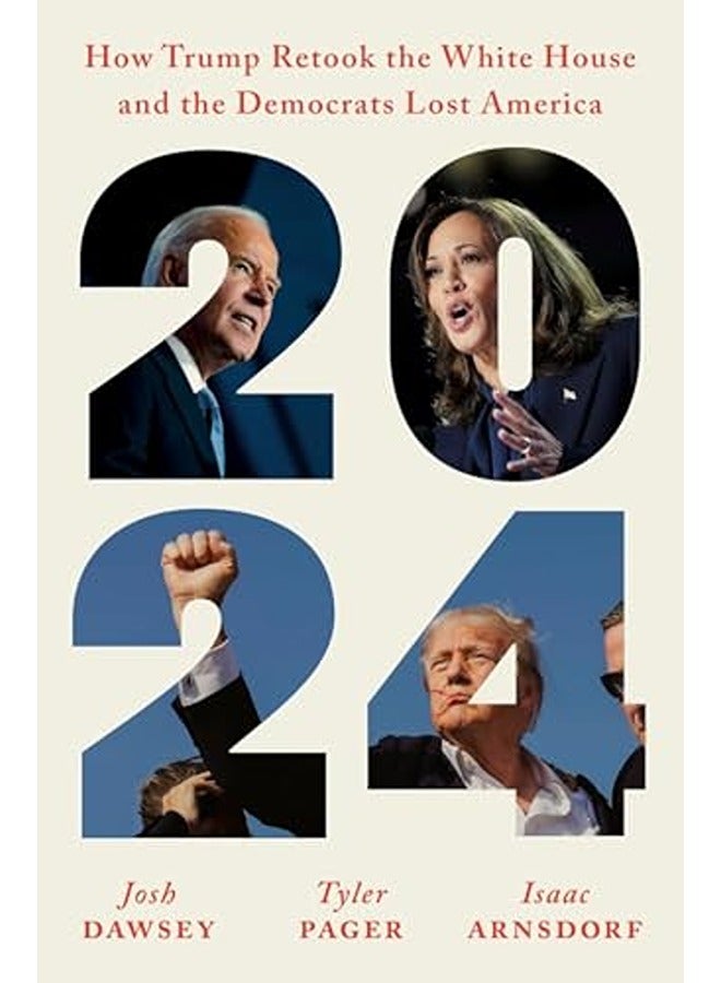 2024: How Trump Retook the White House and the Democrats Lost America