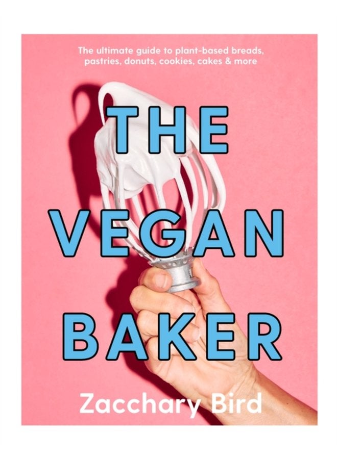 The Vegan Baker The ultimate guide to plant based breads pastries donuts cookies cakes more - Hardback