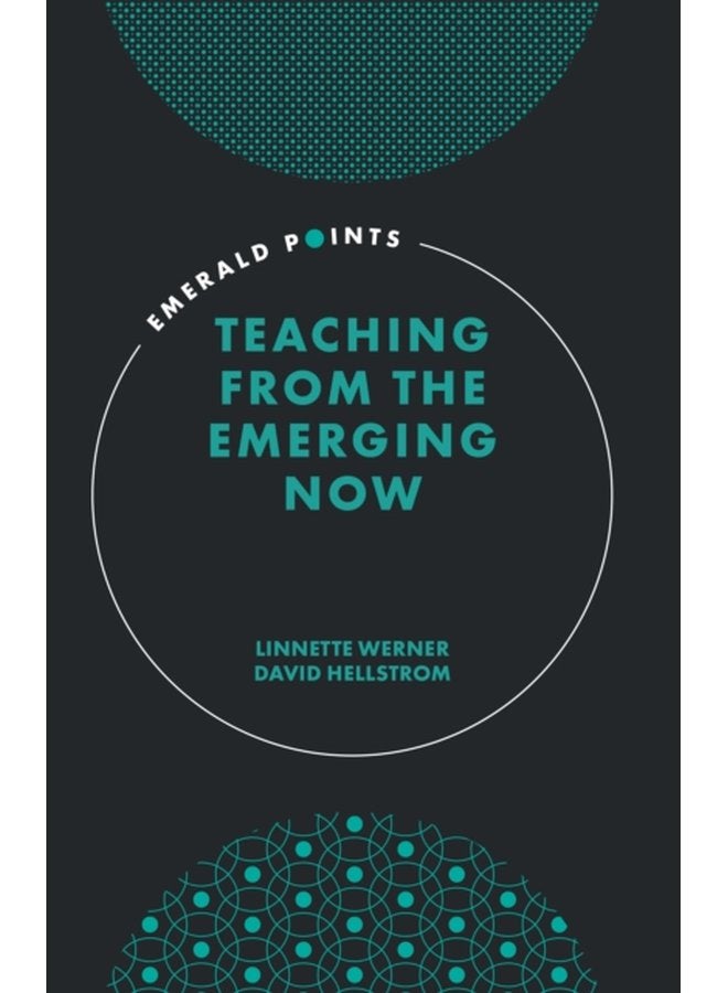 Teaching from the Emerging Now - Hardback