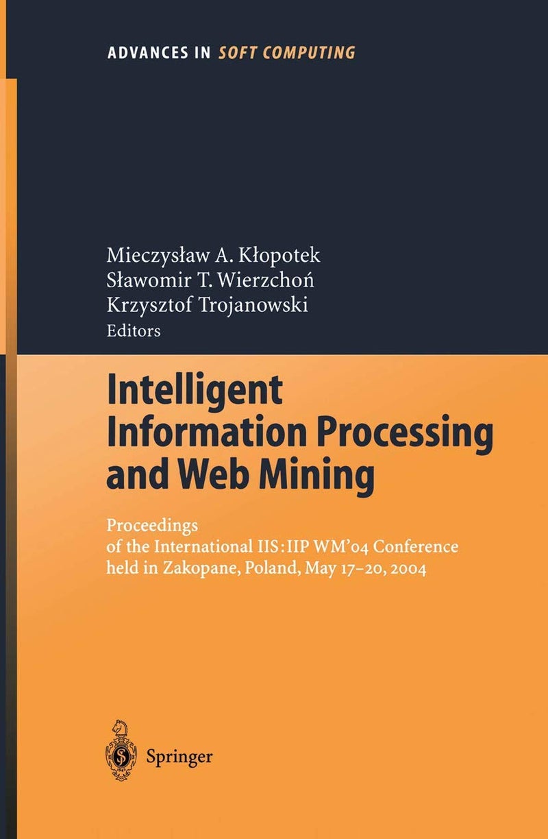 Intelligent Information Processing and Web Mining: Proceedings of the International IIS: IIPWM'04 Conference held in Zakopane, Poland, May 17-20, 2004