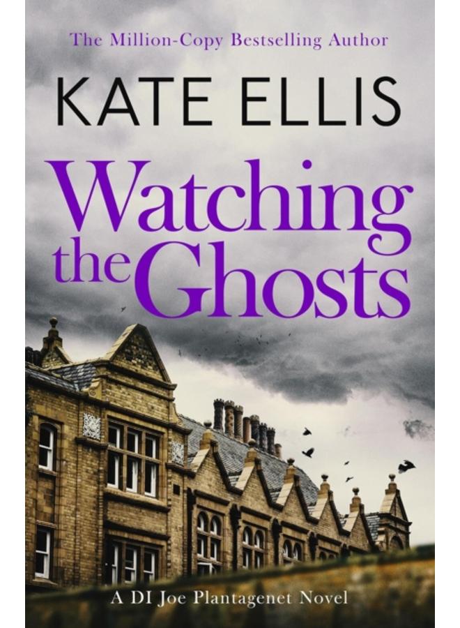 Watching the Ghosts : Book 4 in the Joe Plantagenet series 