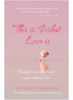This is What Love is: Poetry to open the heart and celebrate love  - Image 1