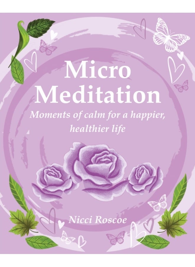 Micro Meditation : Moments of Calm for a Happier, Healthier Life 