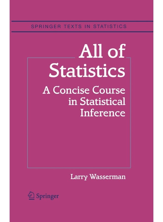 Springer All of Statistics: A Concise Course in Statistical Inference