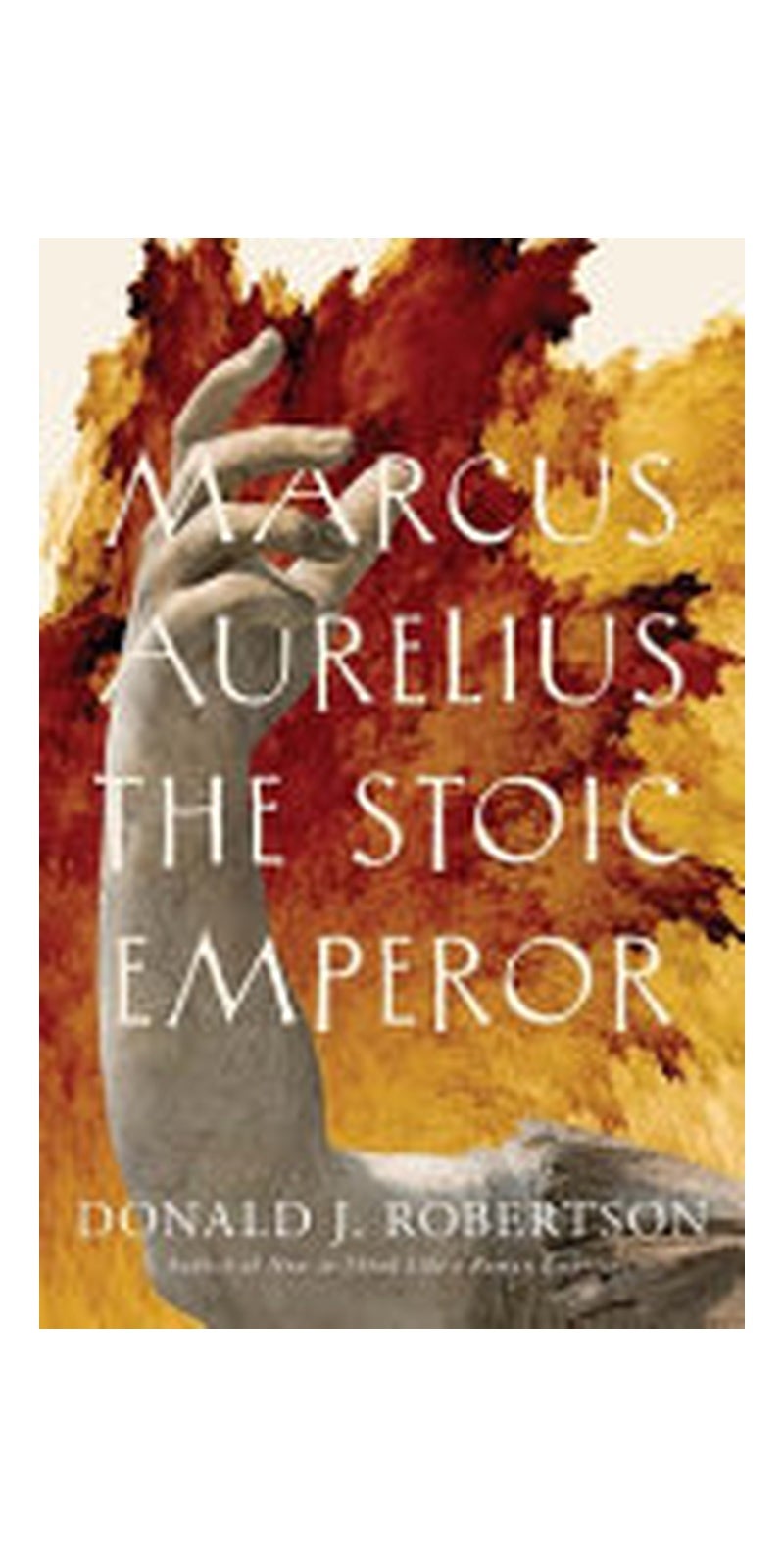 Marcus Aurelius: The Stoic Emperor
