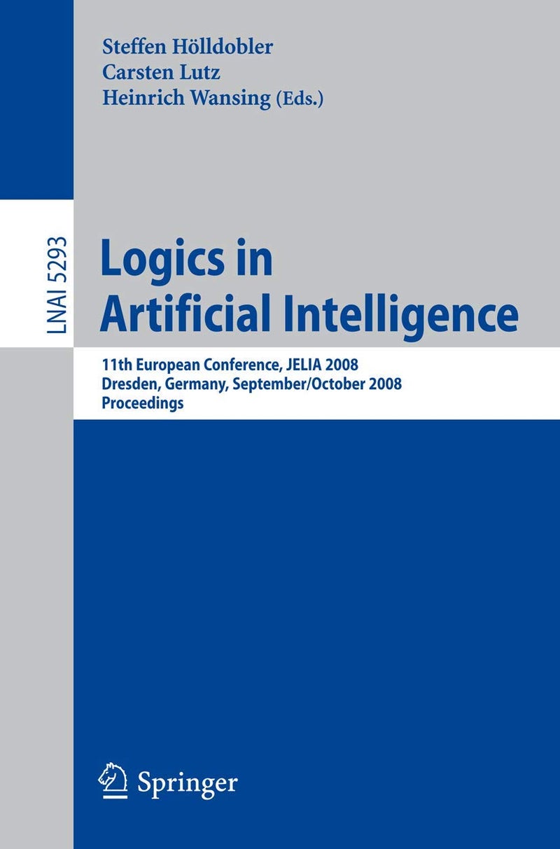 Logics in Artificial Intelligence: 11th European Conference, JELIA 2008, Dresden, Germany, September 28-October 1, 2008 Proceedings