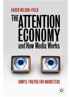 The Attention Economy and How Media Works: Simple Truths for Marketers 