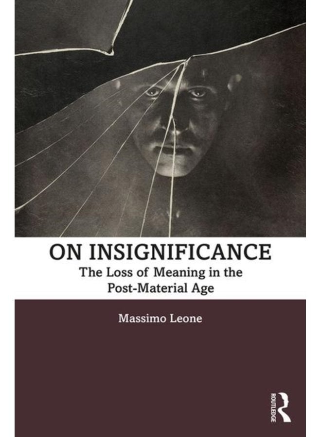 On Insignificance The Loss of Meaning in the Post Material Age - Paperback
